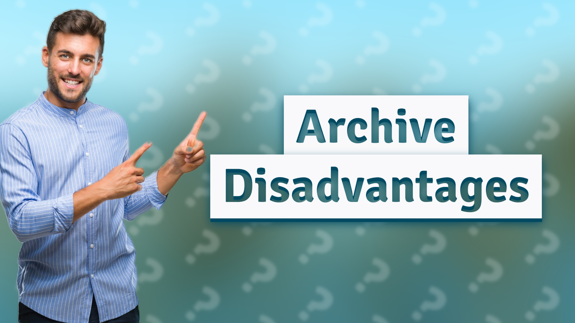 Archive Disadvantages
