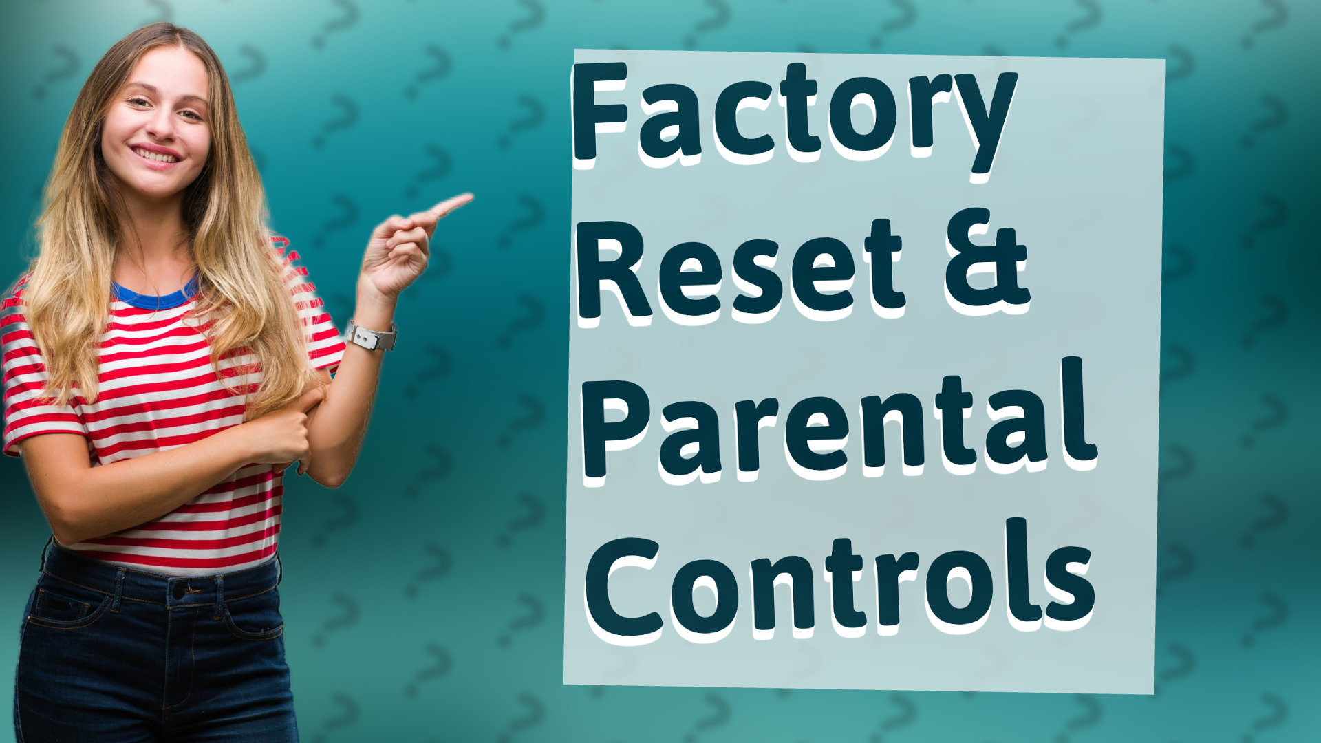 Factory Reset & Parental Controls