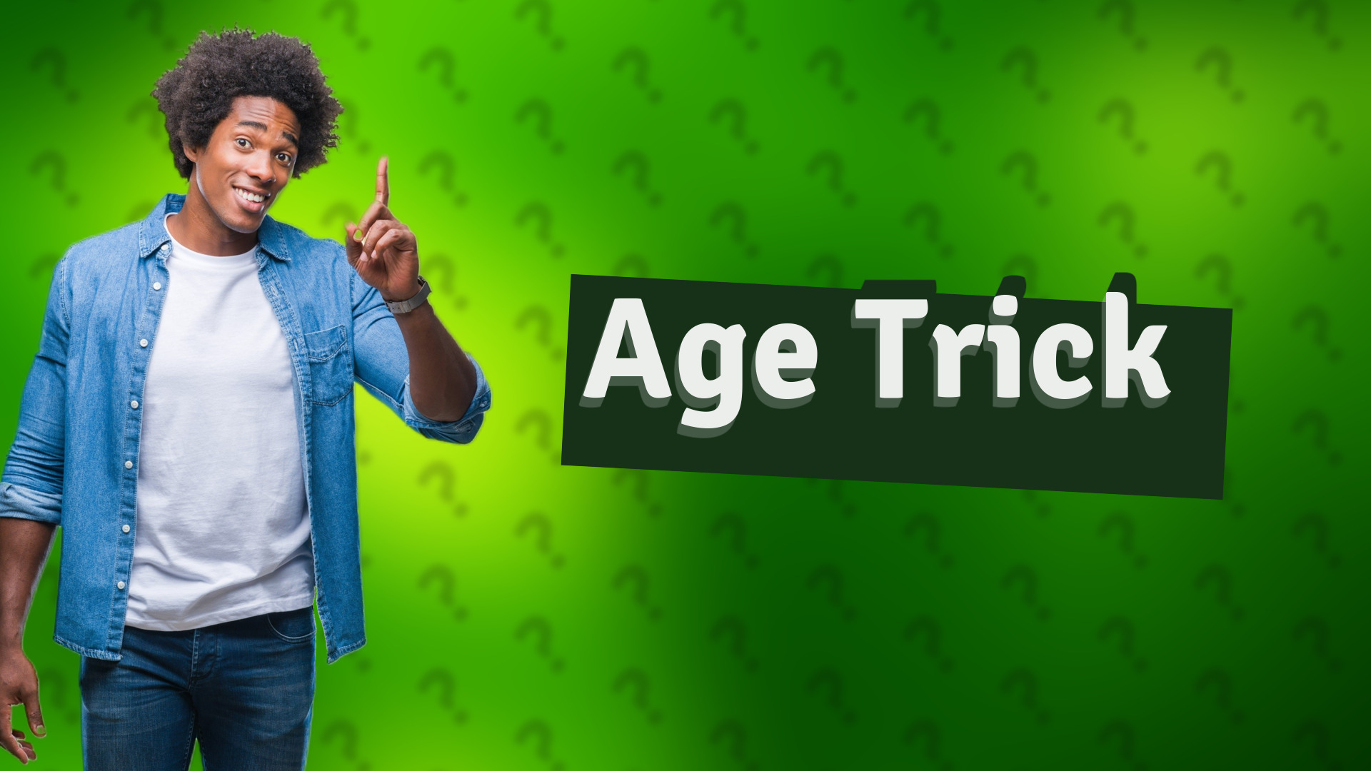 Age Trick