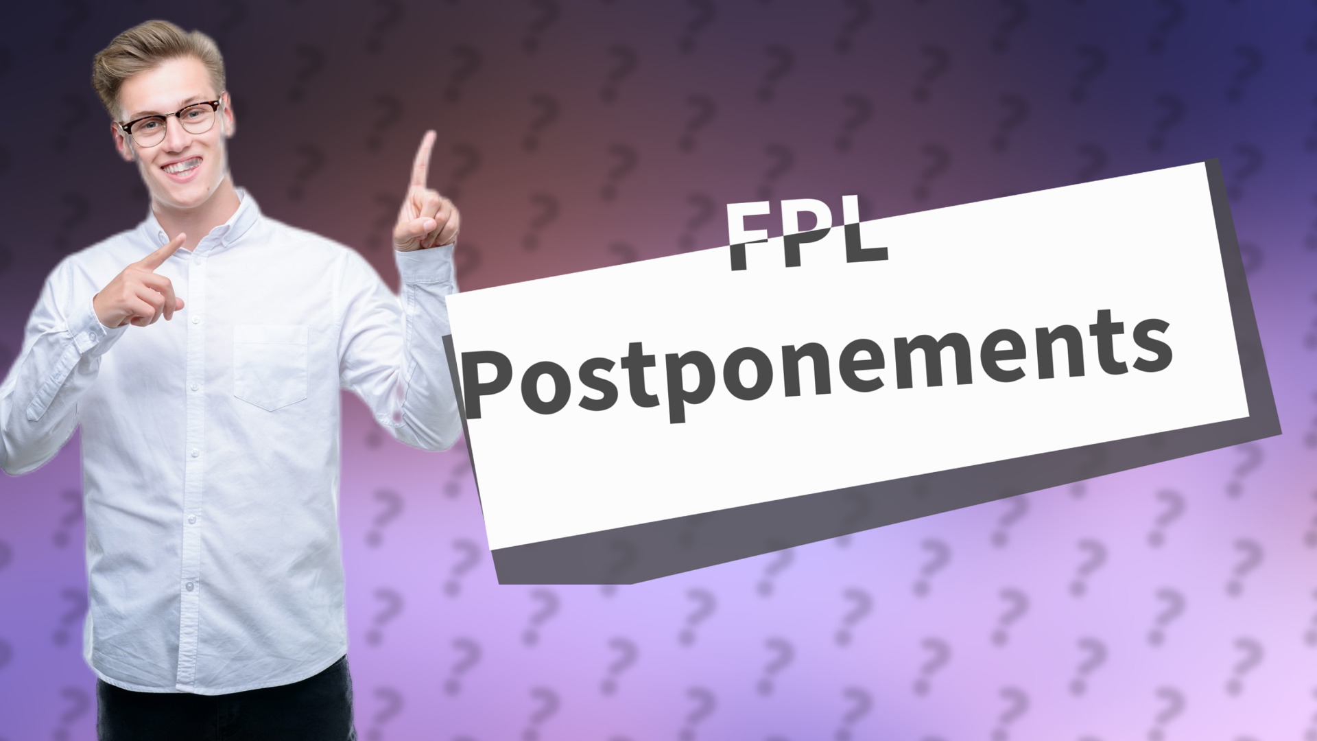 FPL Postponements