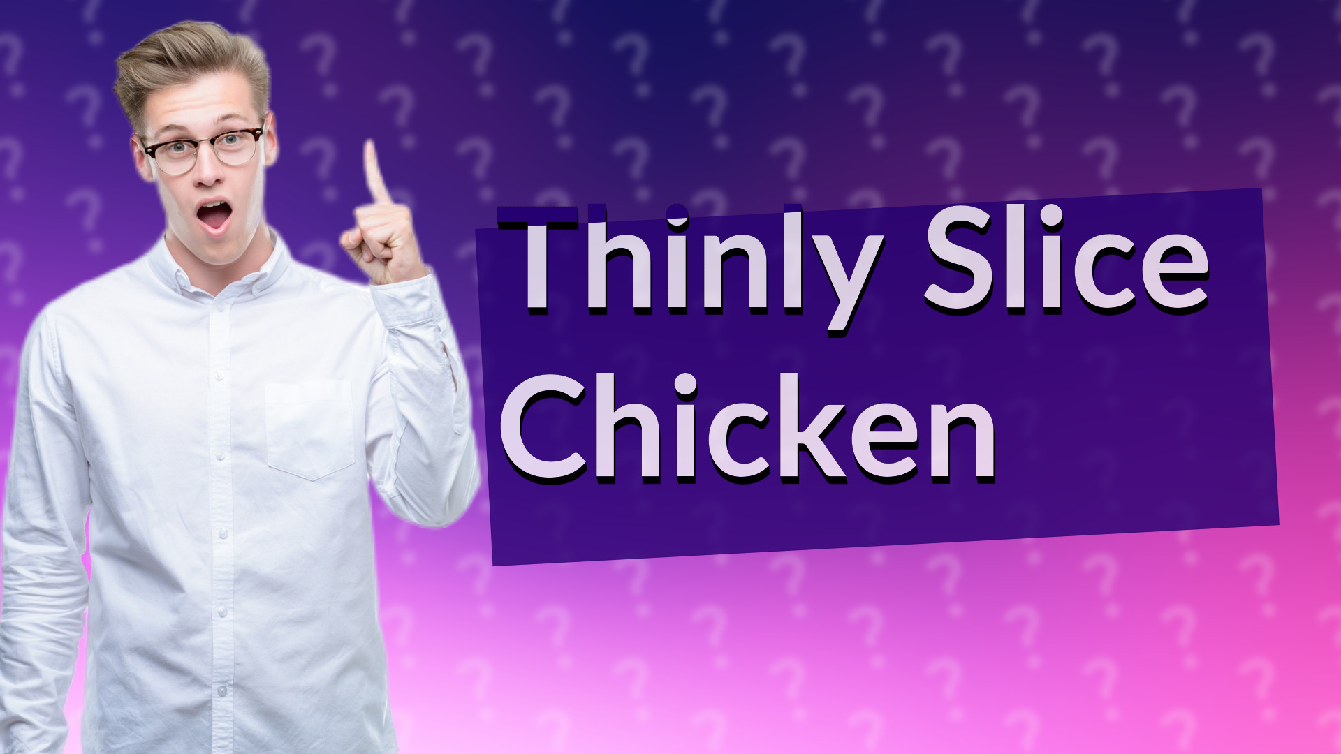 Thinly Slice Chicken