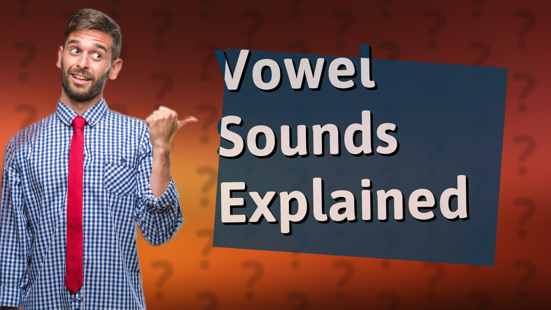Vowel Sounds Explained