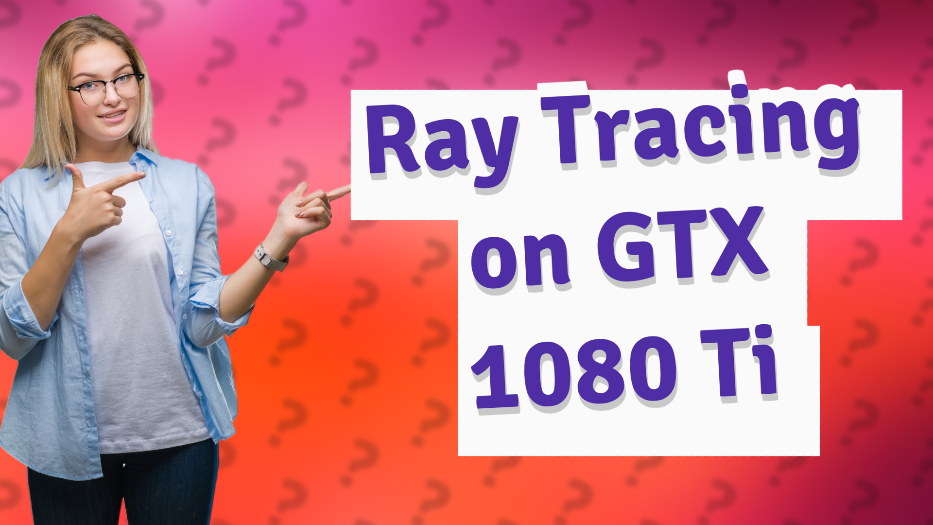 Ray Tracing on GTX 1080 Ti