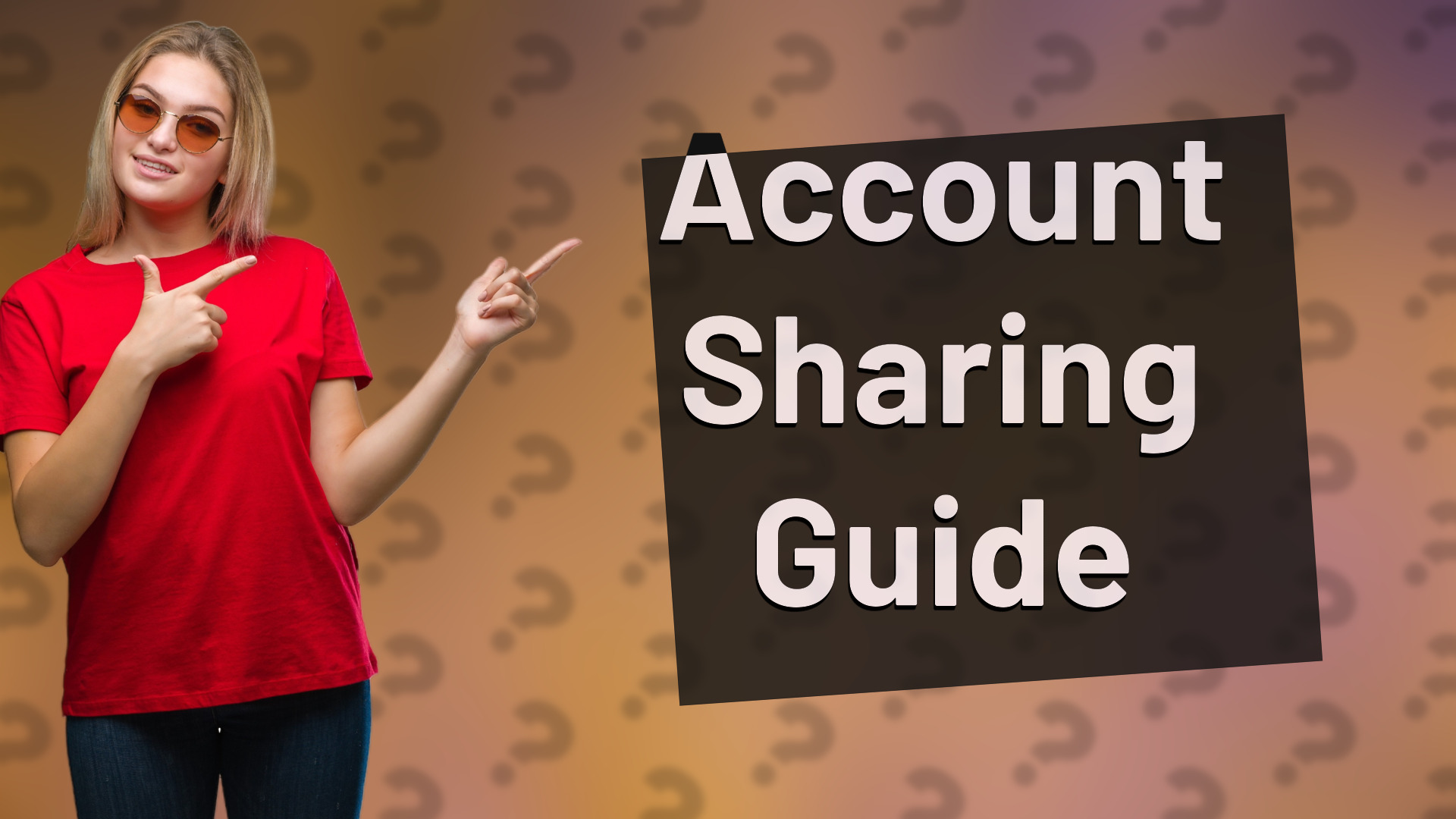 Account Sharing Guide