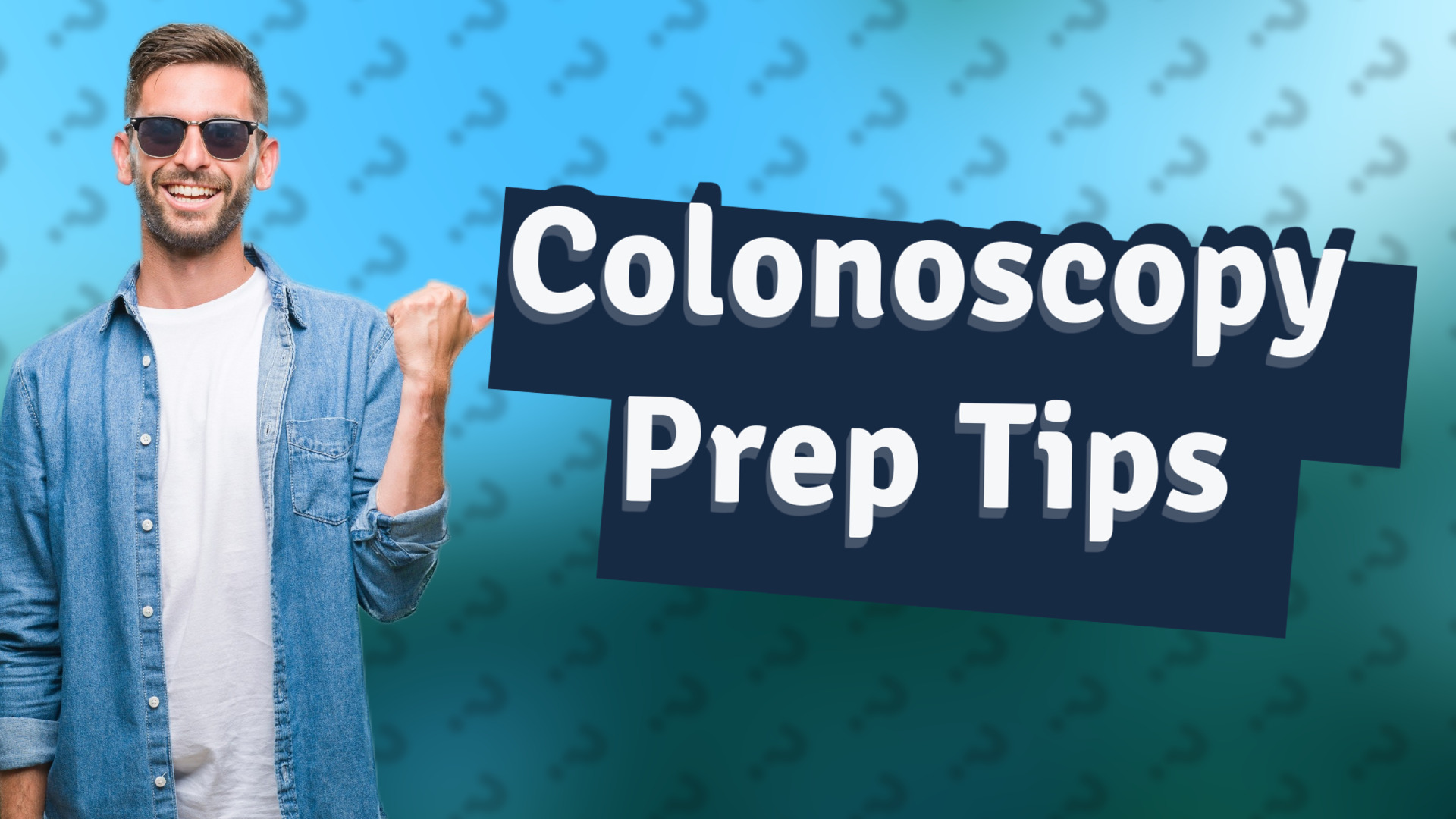 Colonoscopy Prep Tips