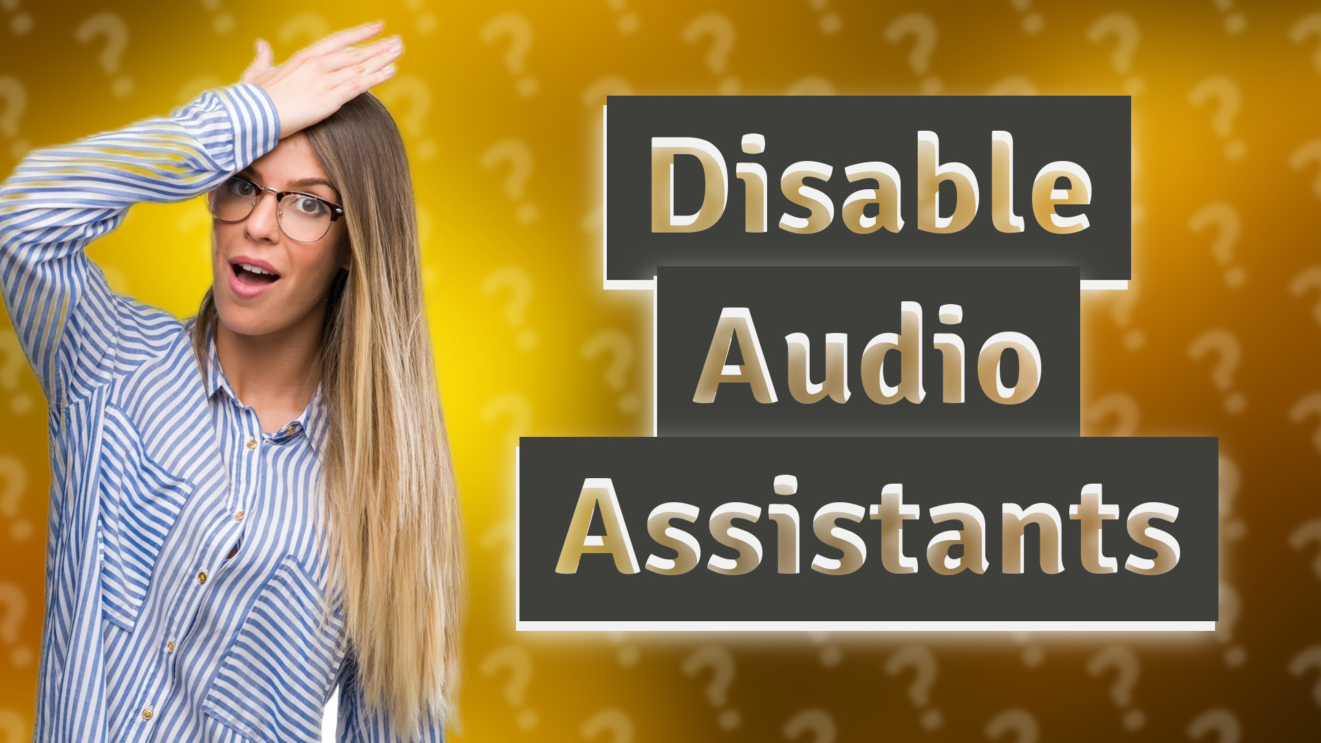 Disable Audio Assistants