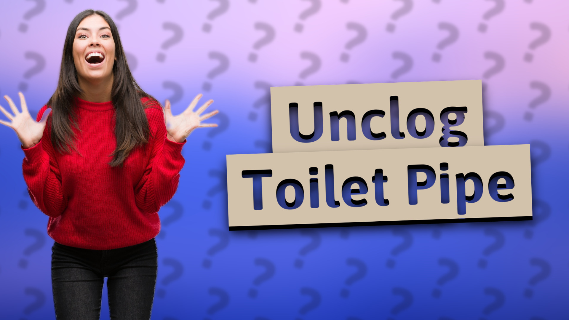 Unclog Toilet Pipe