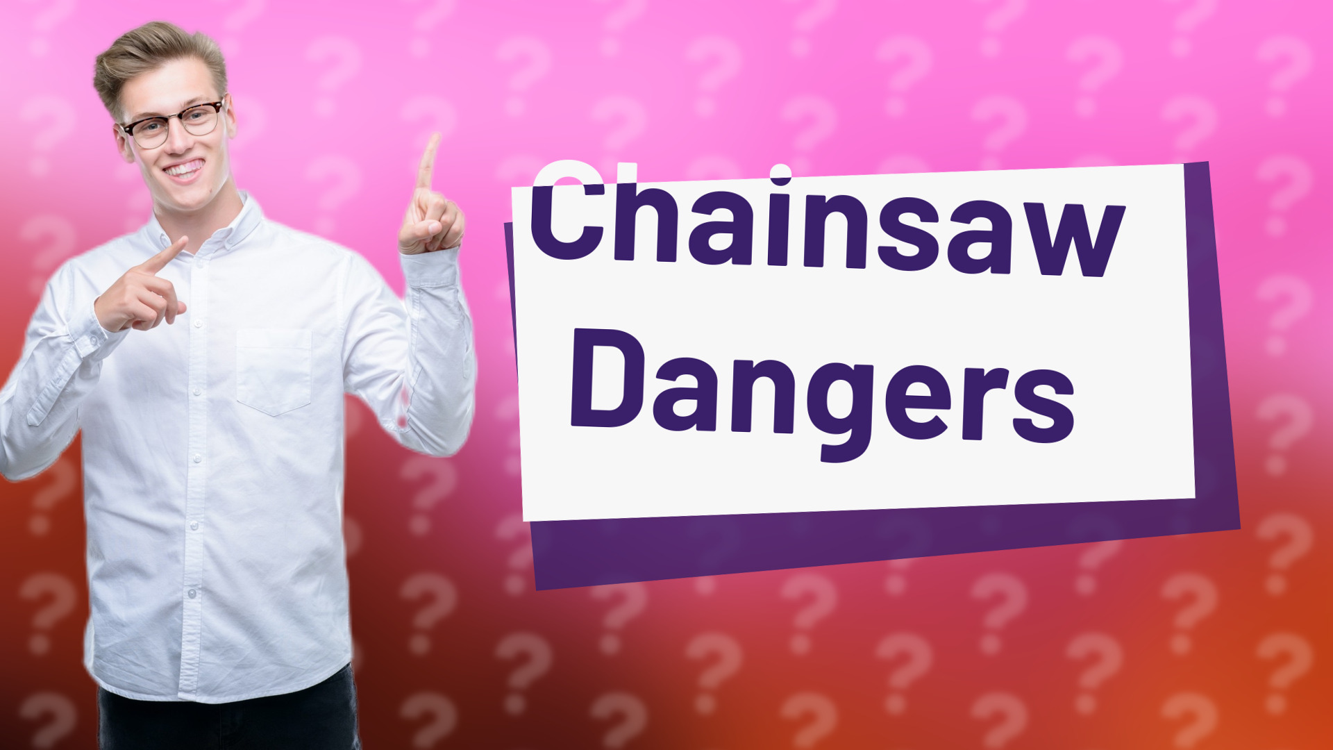 Chainsaw Dangers