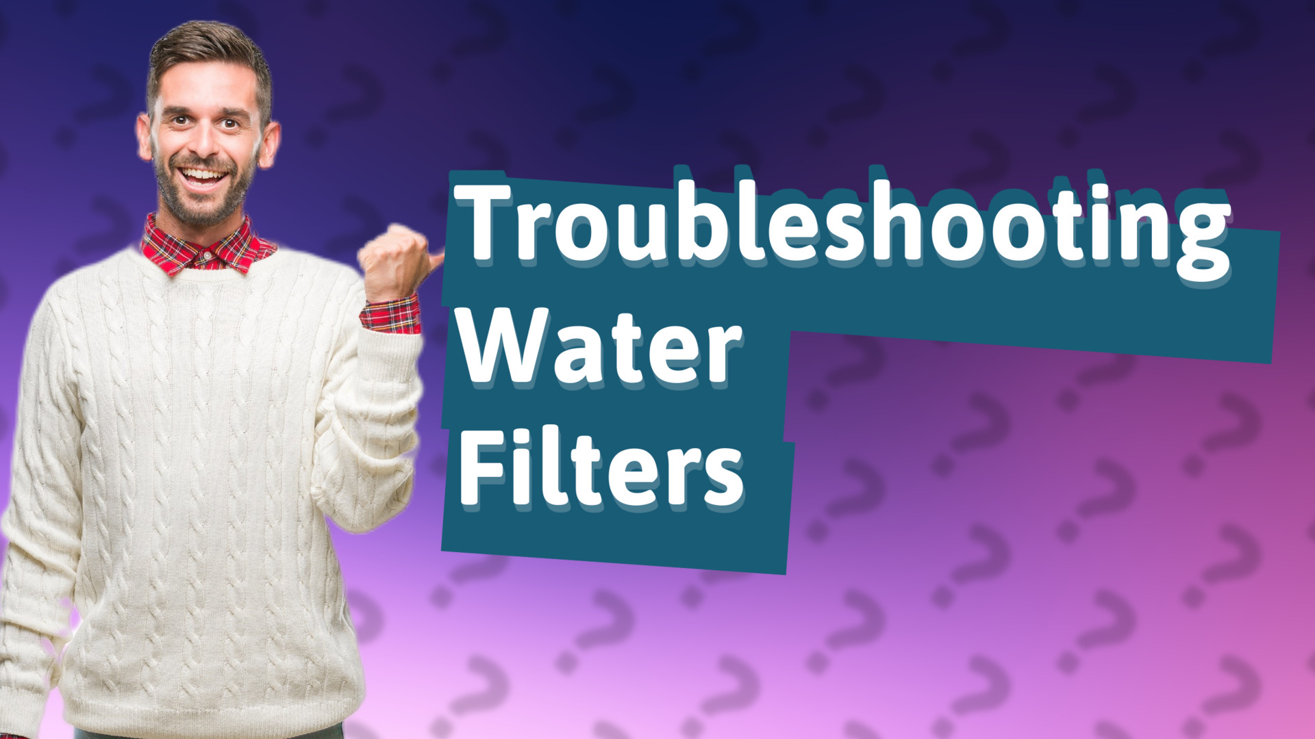 Troubleshooting Water Filters