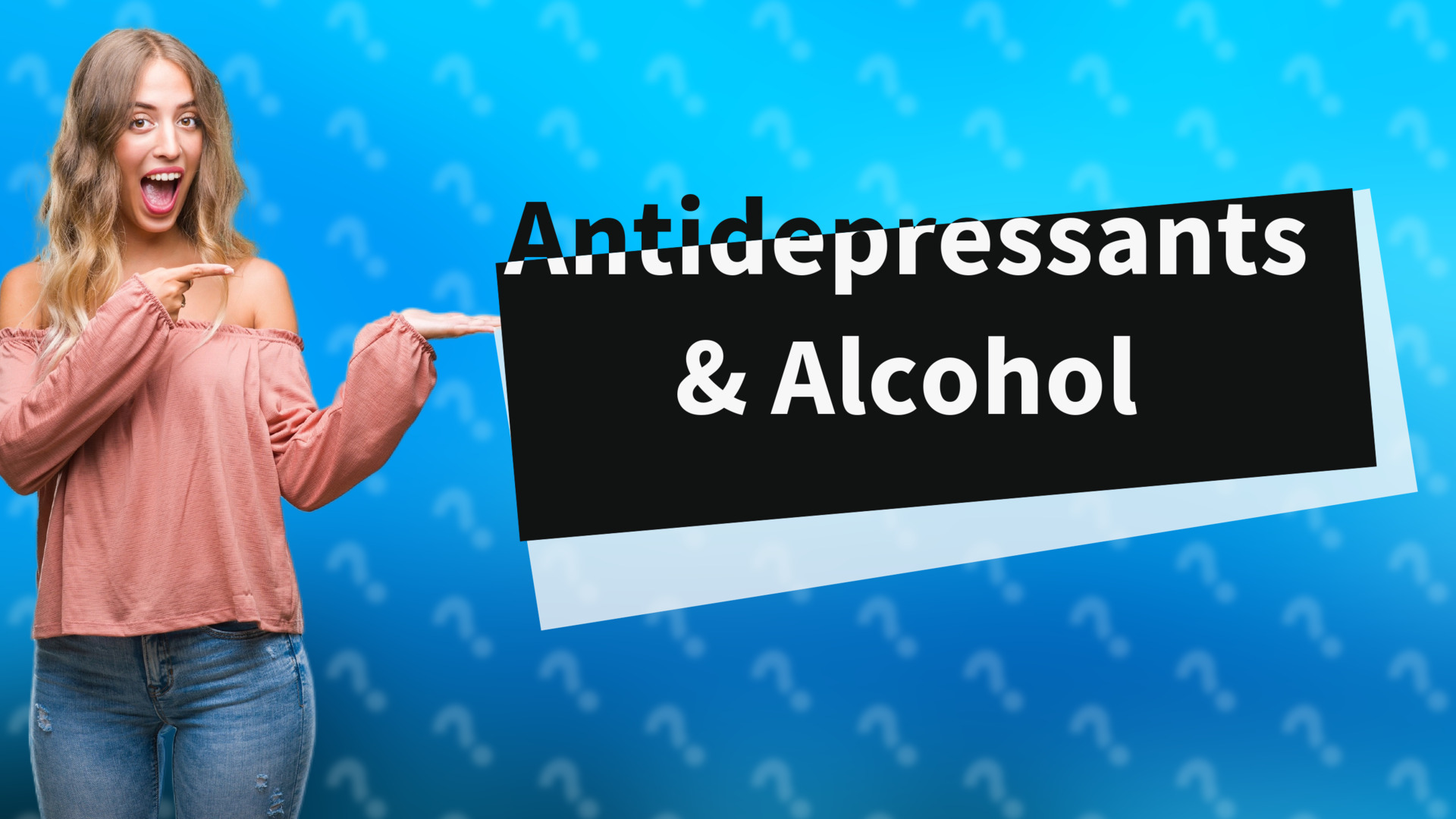 Antidepressants & Alcohol