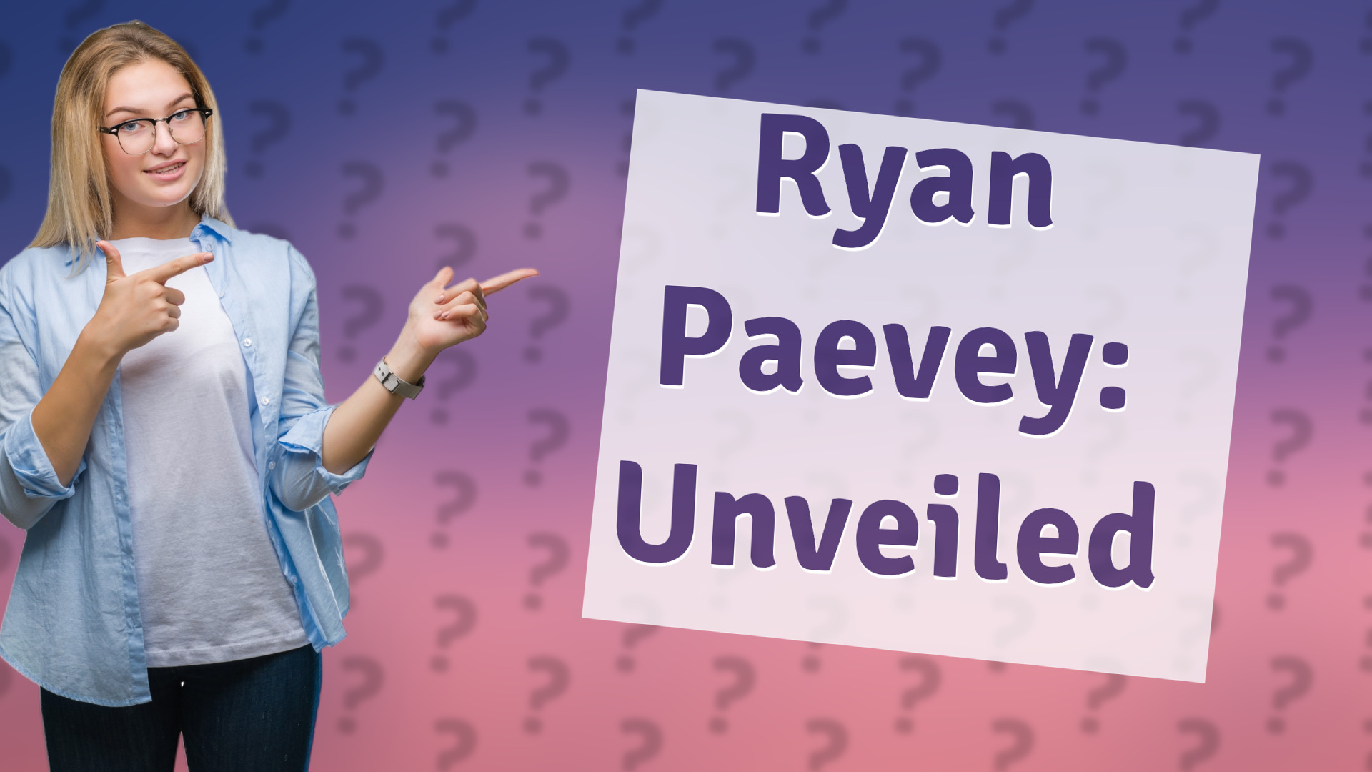Ryan Paevey: Unveiled