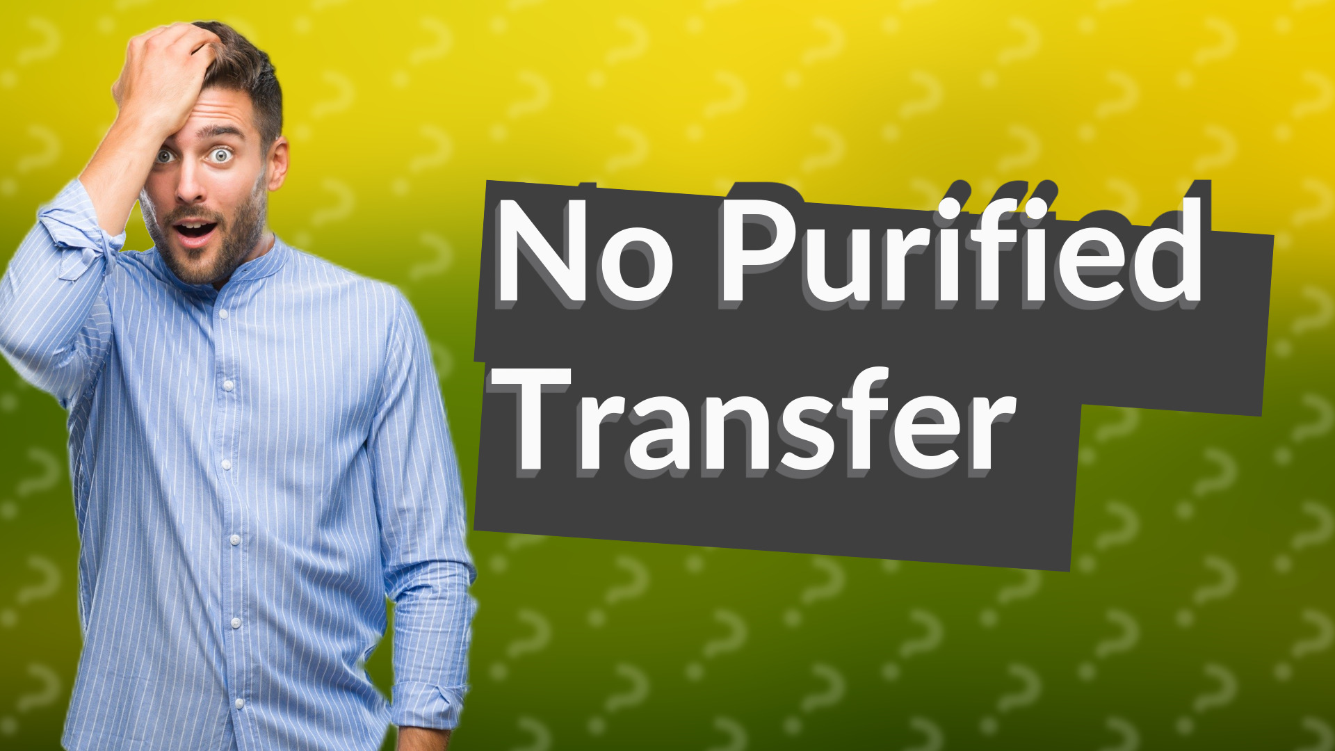 No Purified Transfer