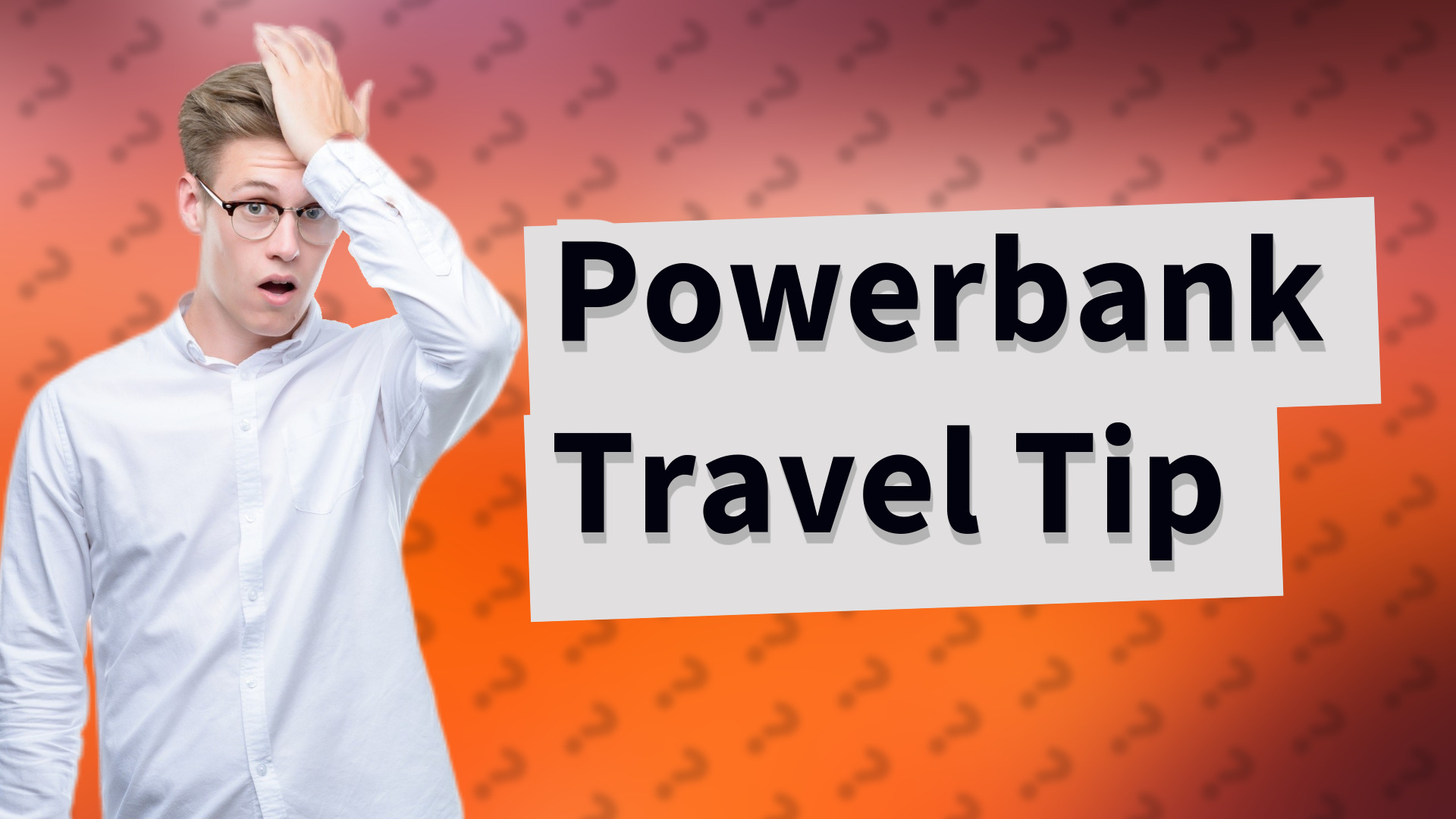 Powerbank Travel Tip