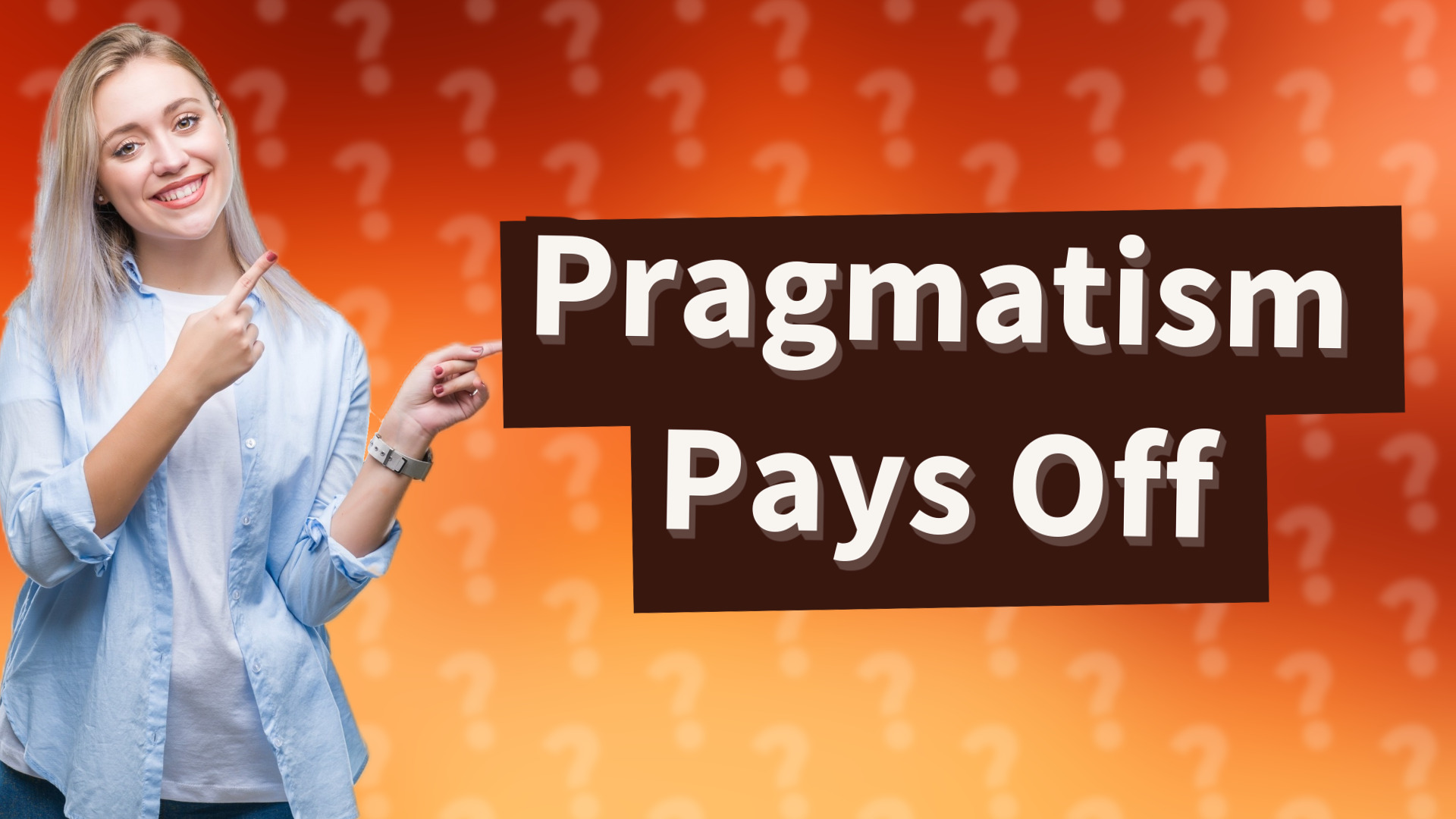 Pragmatism Pays Off