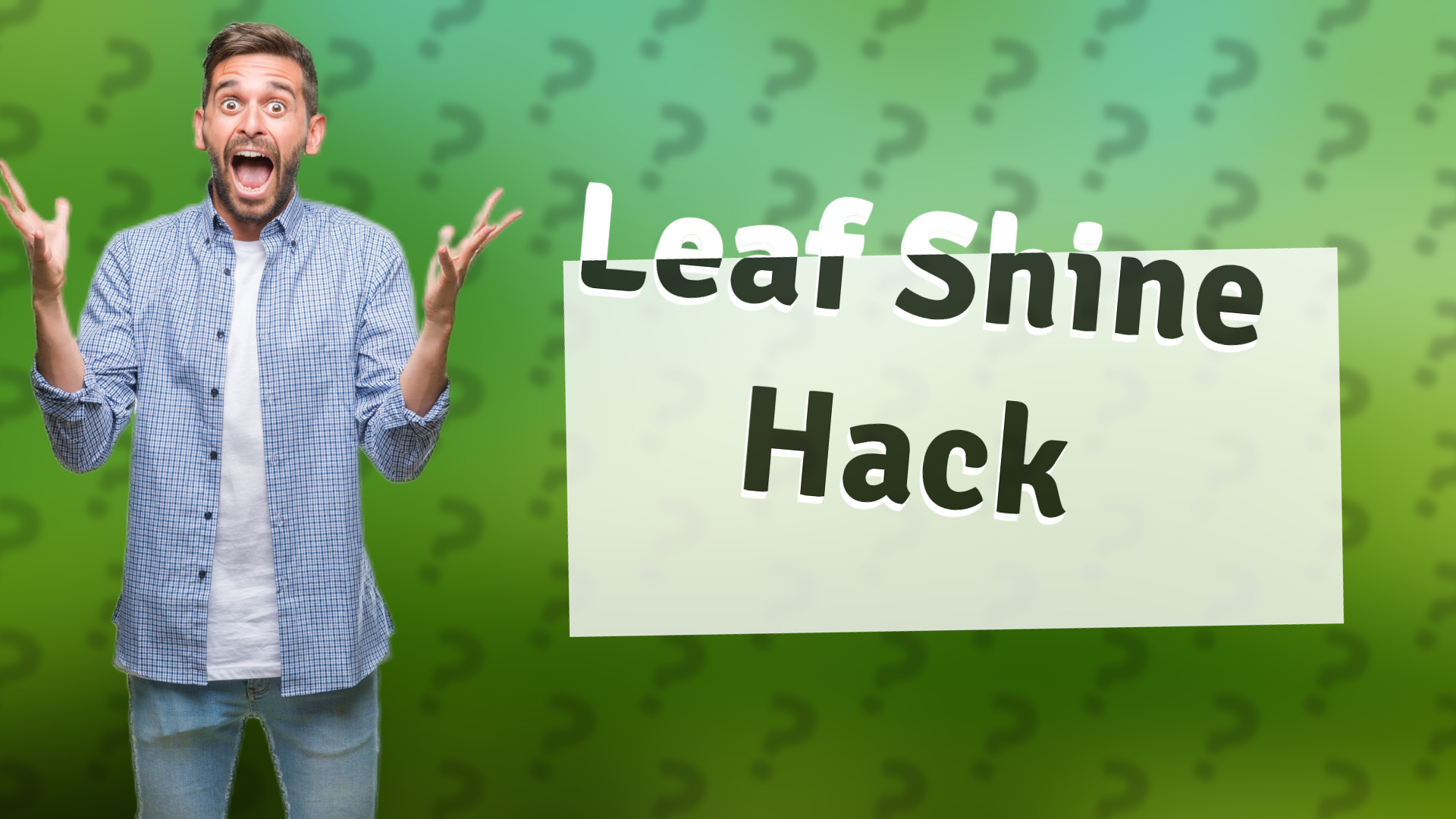 Leaf Shine Hack