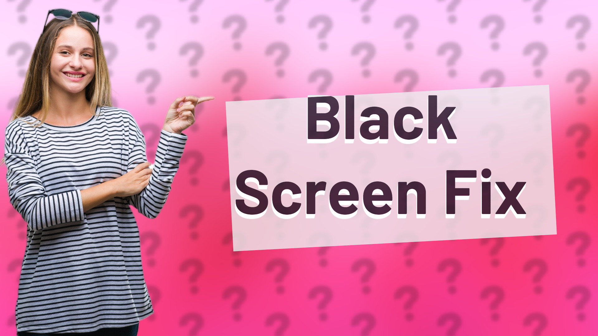 Black Screen Fix