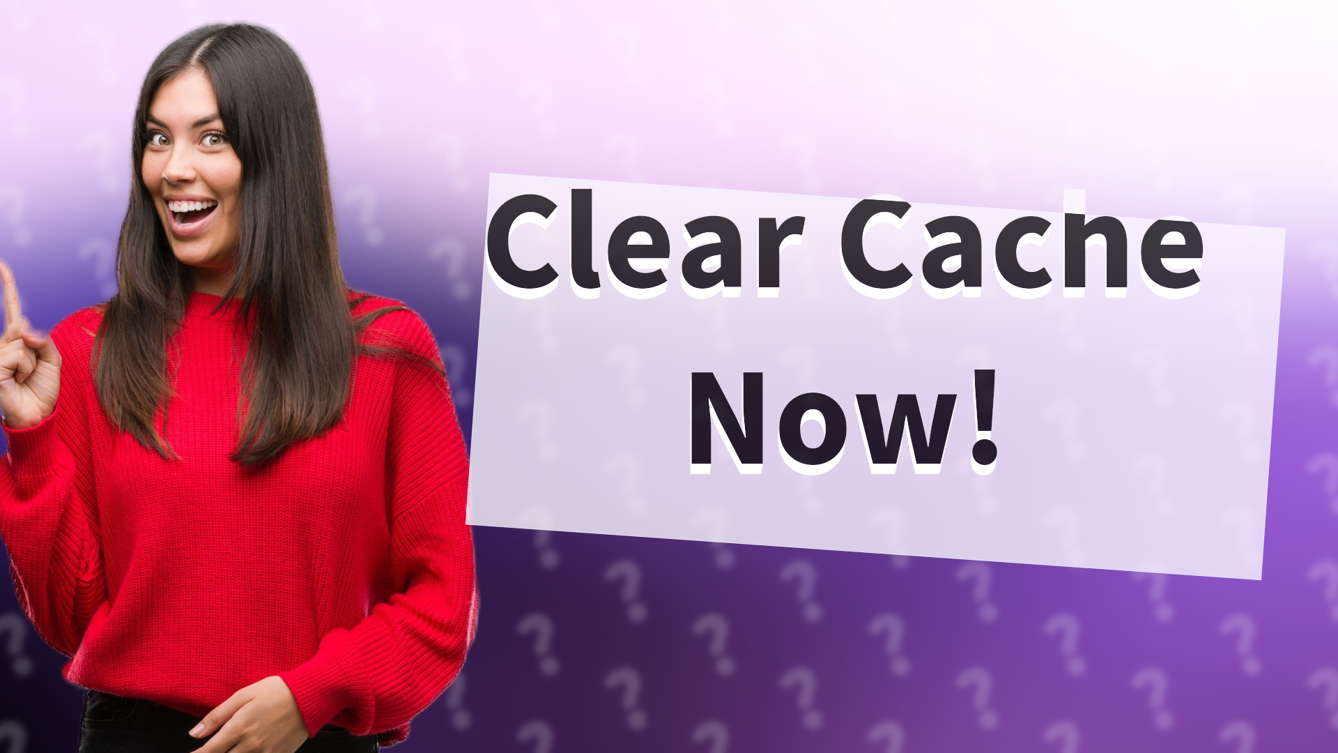 Clear Cache Now!