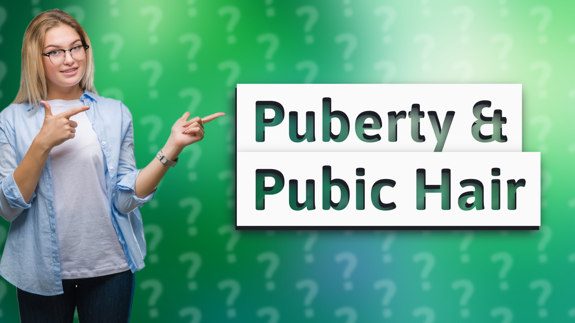Puberty & Pubic Hair