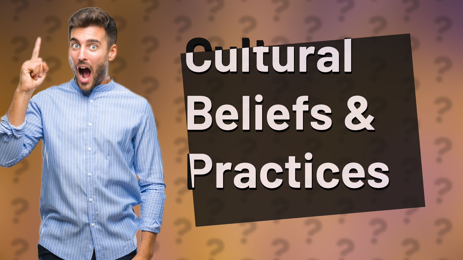Cultural Beliefs & Practices