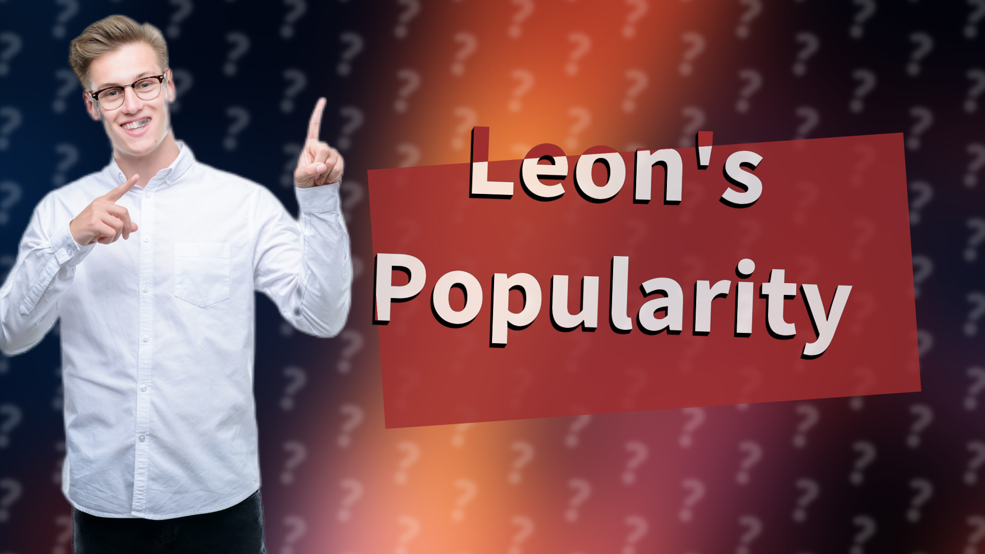 Leon's Popularity