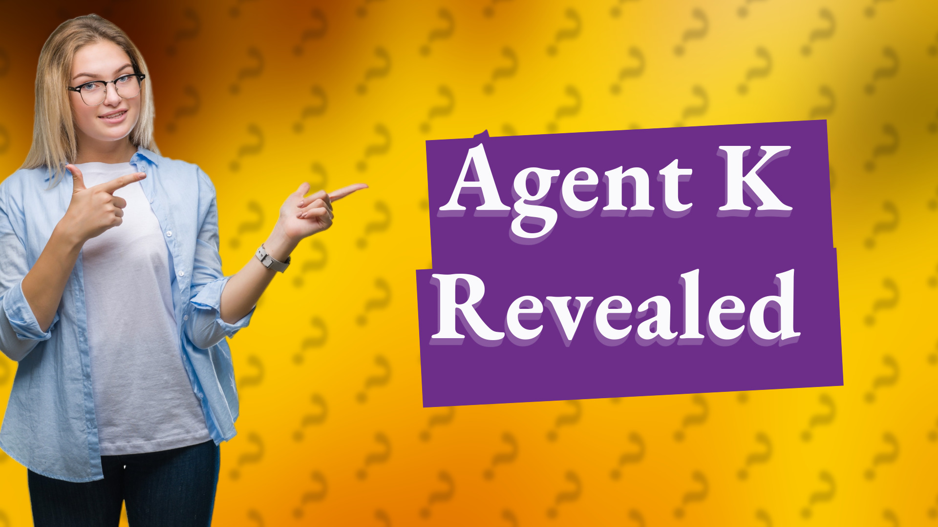 Agent K Revealed