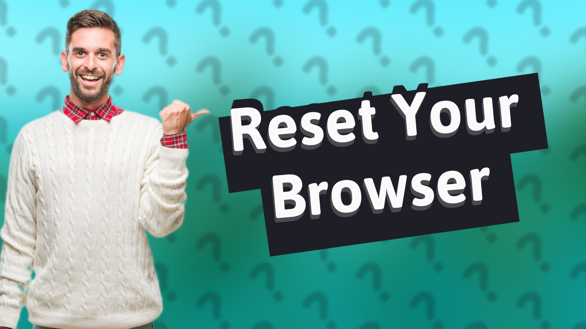 Reset Your Browser