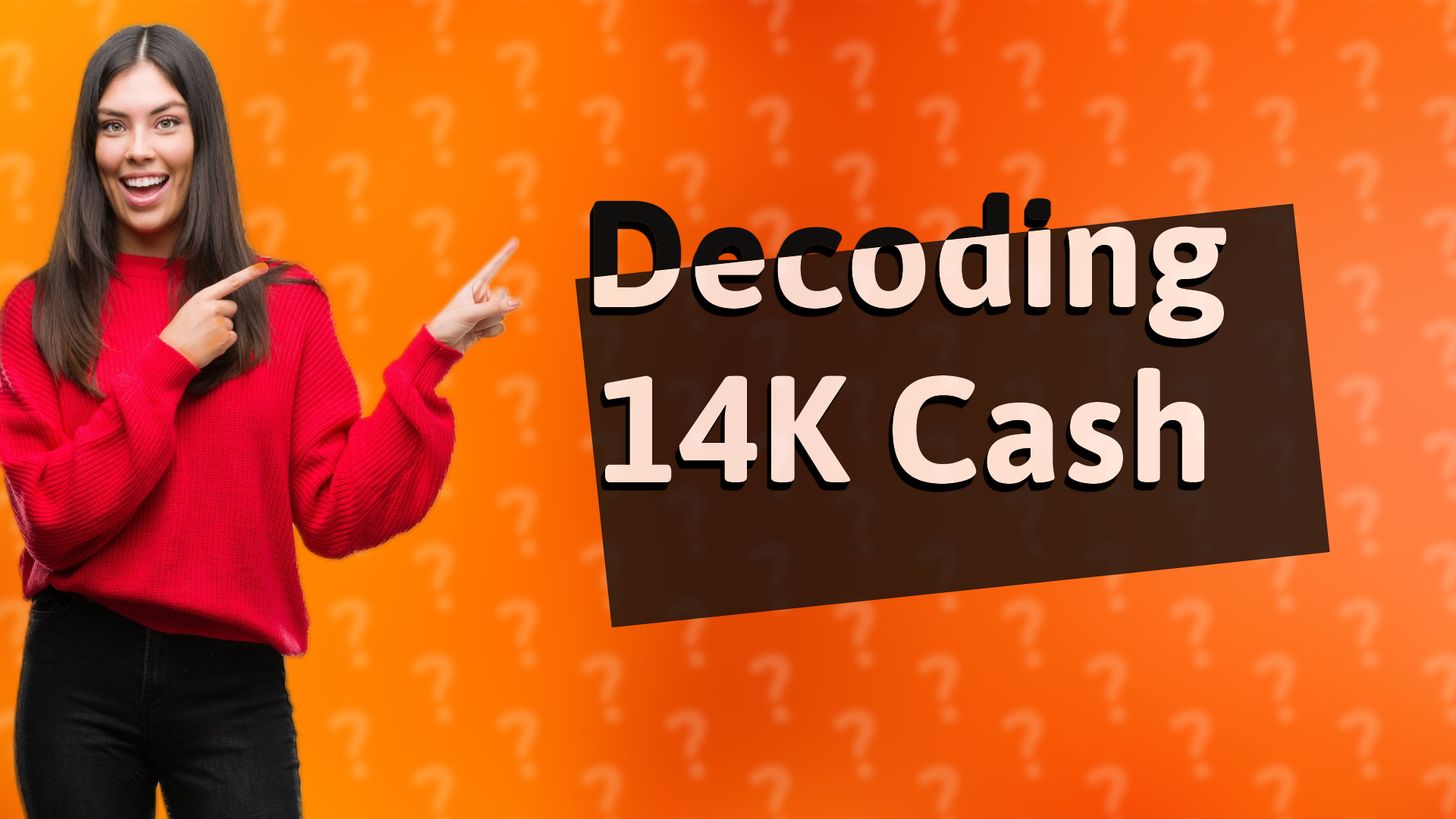 Decoding 14K Cash