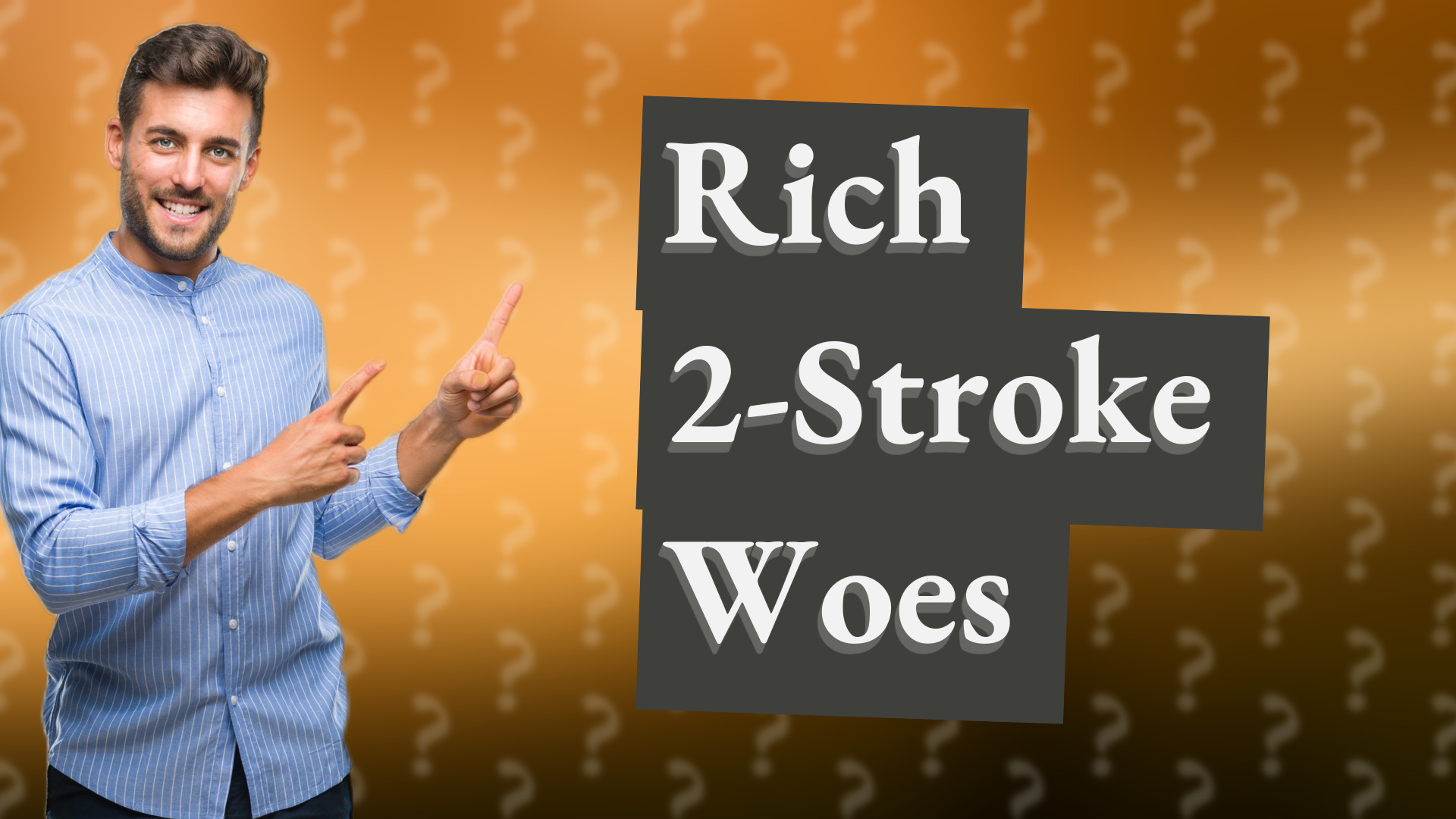 Rich 2-Stroke Woes