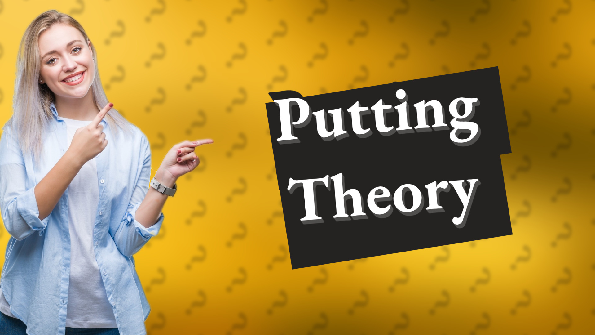 Putting Theory