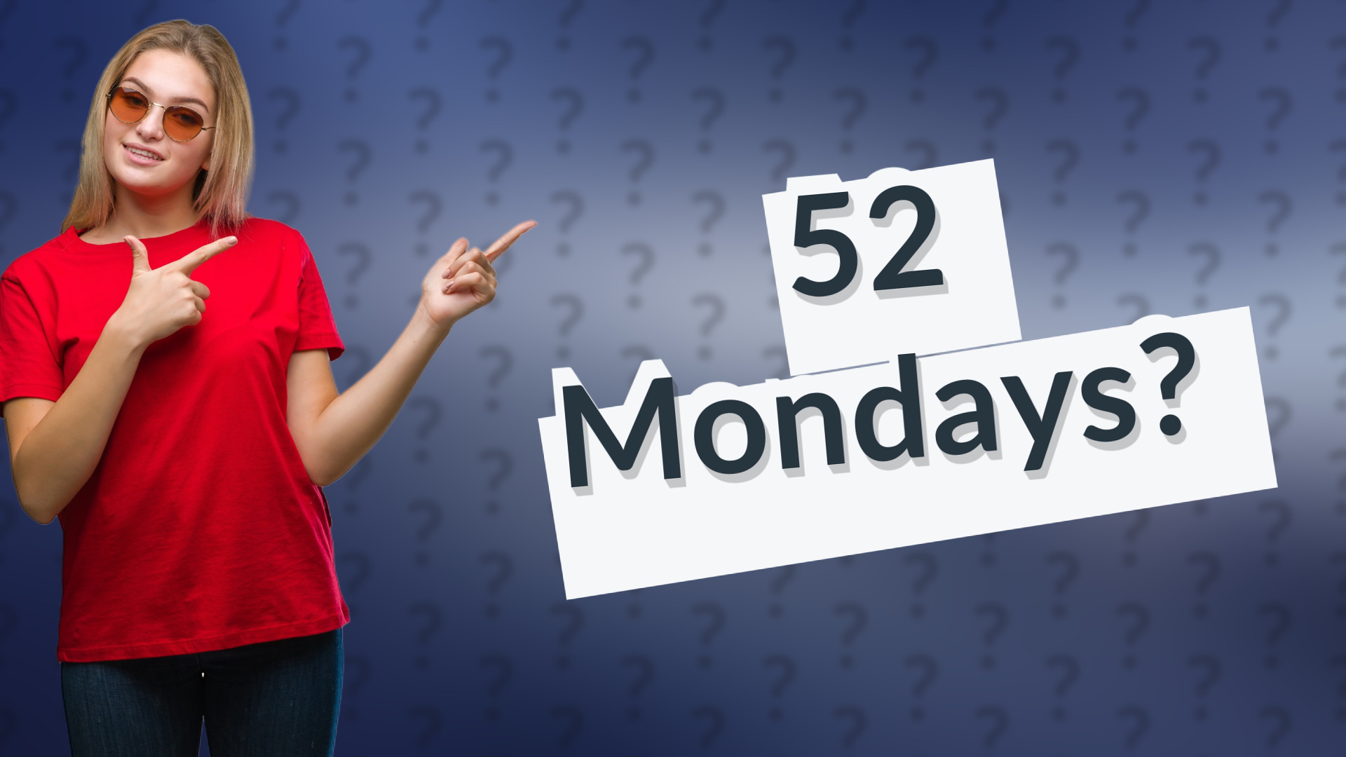 52 Mondays?