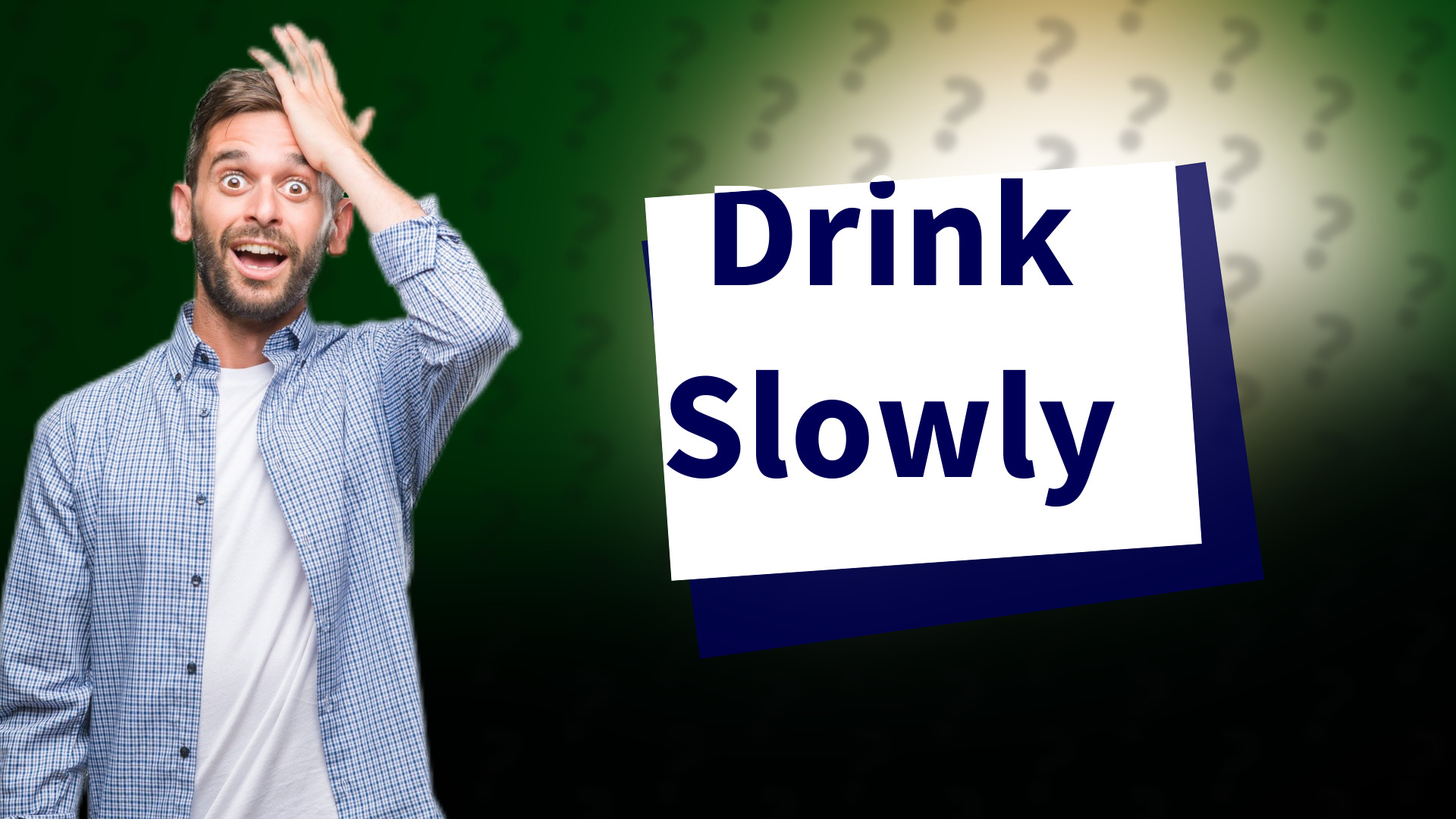 Drink Slowly