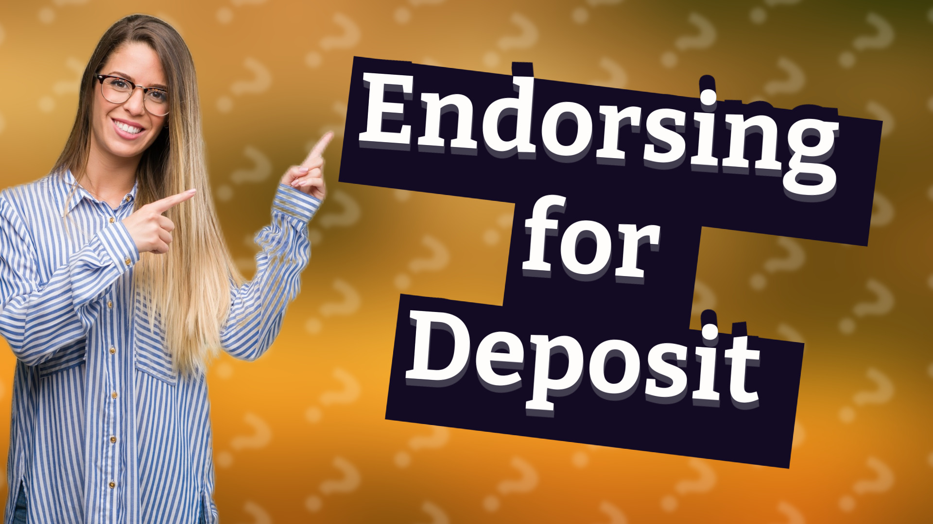 Endorsing for Deposit