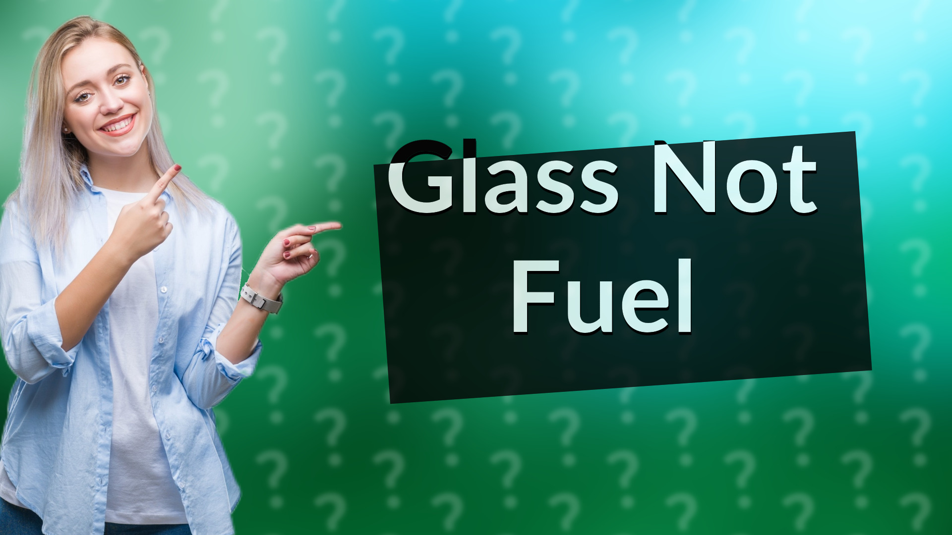 Glass Not Fuel