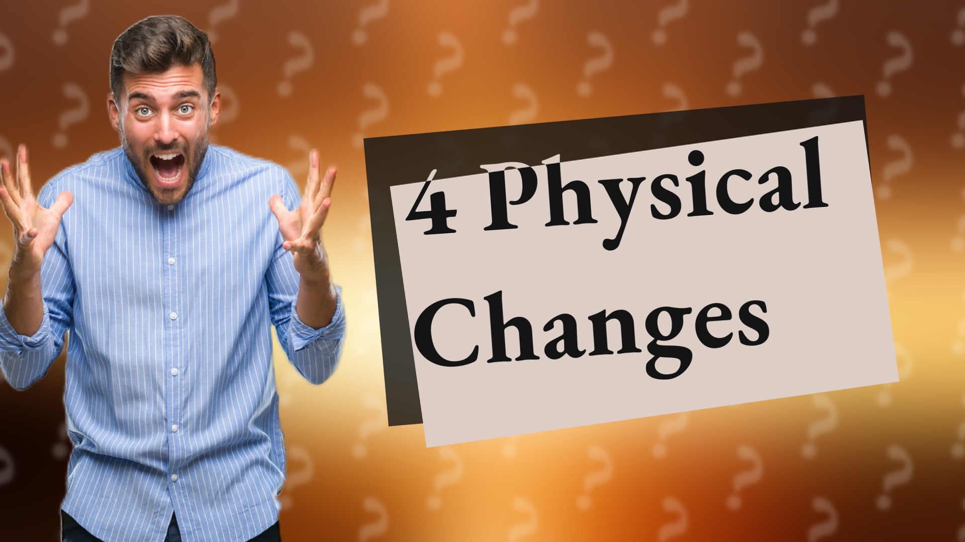 4 Physical Changes