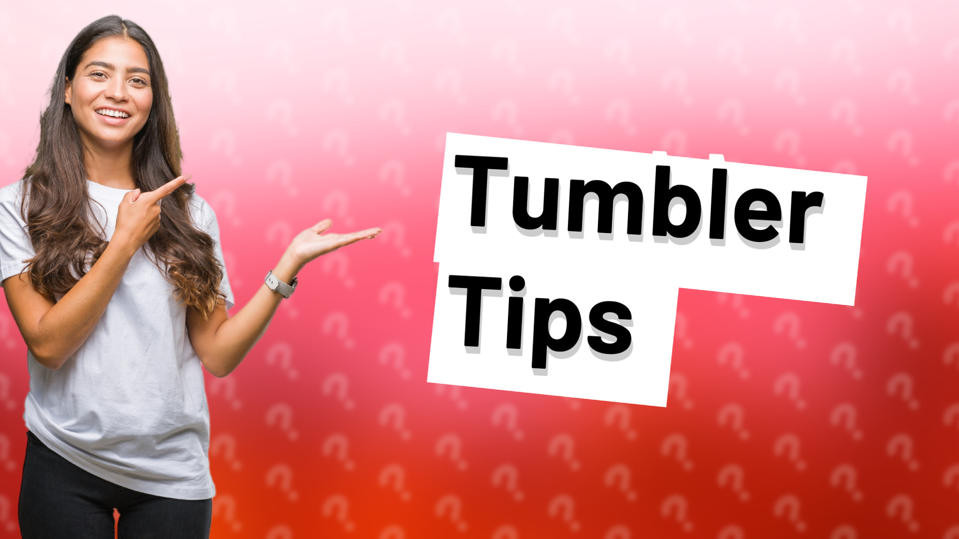 Tumbler Tips