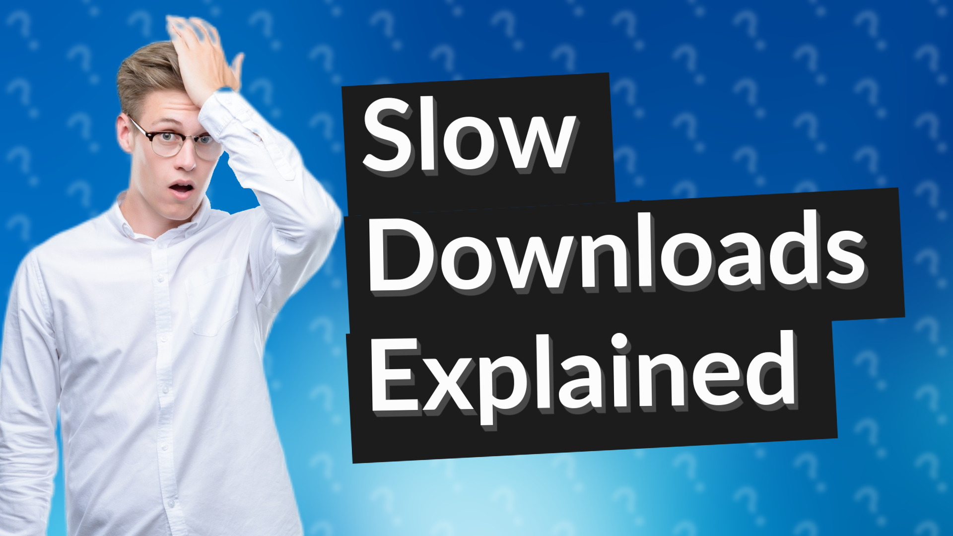 Slow Downloads Explained