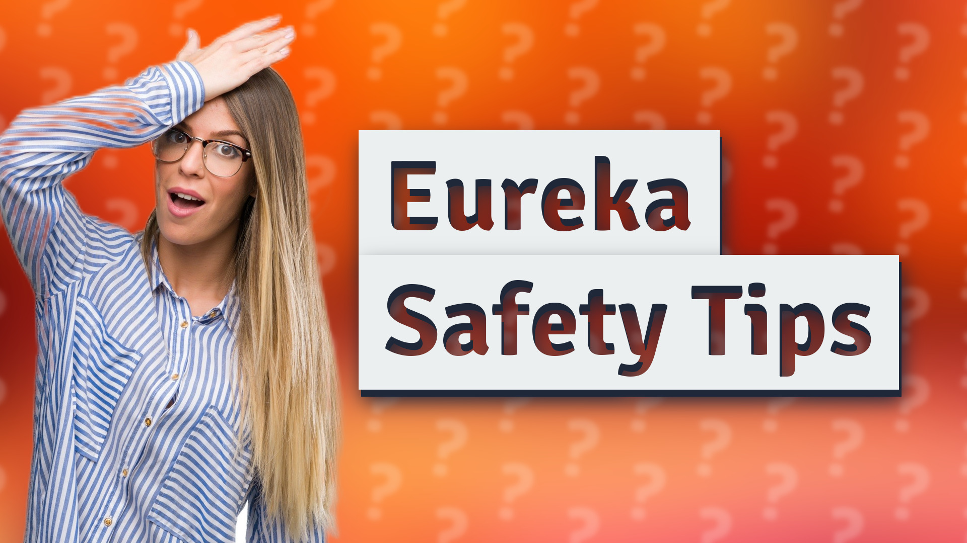 Eureka Safety Tips