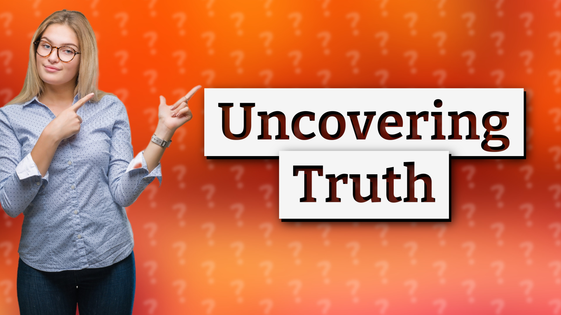 Uncovering Truth