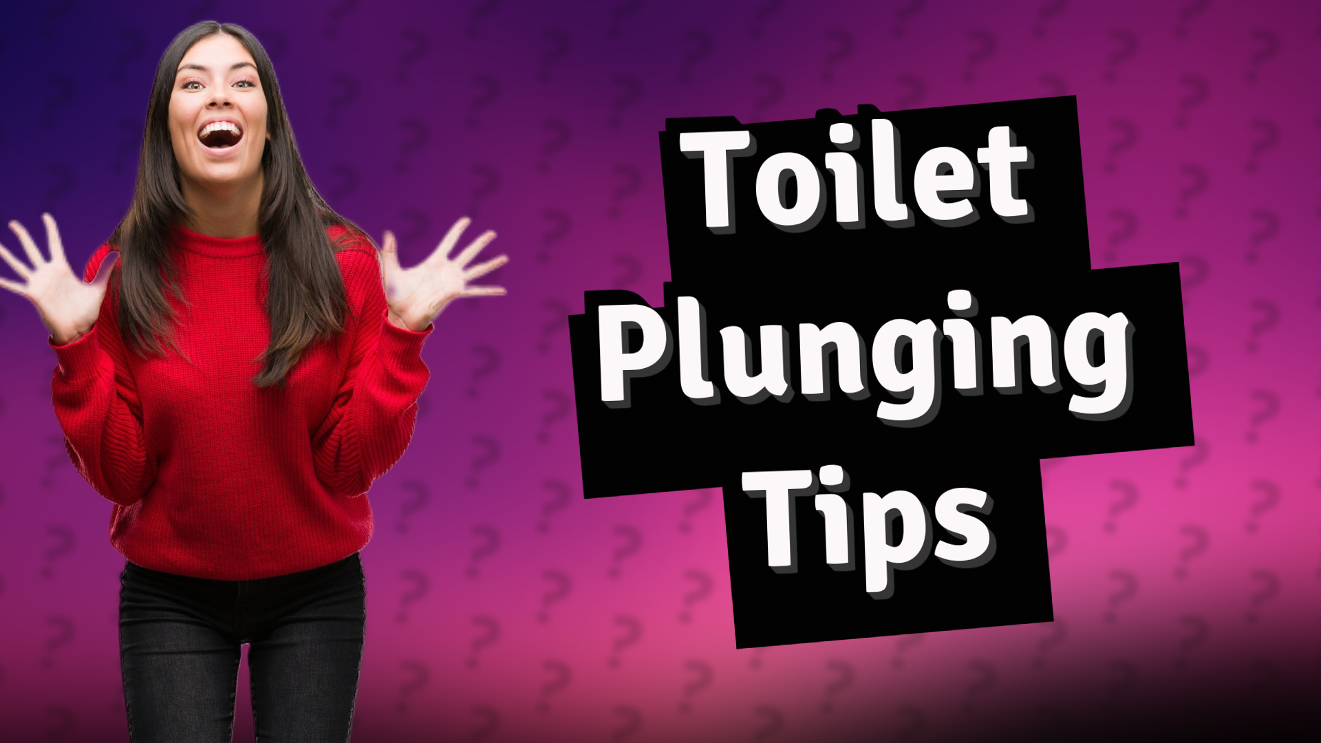 Toilet Plunging Tips