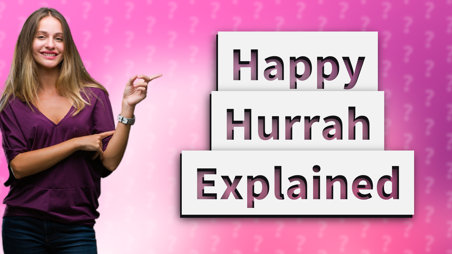 Happy Hurrah Explained