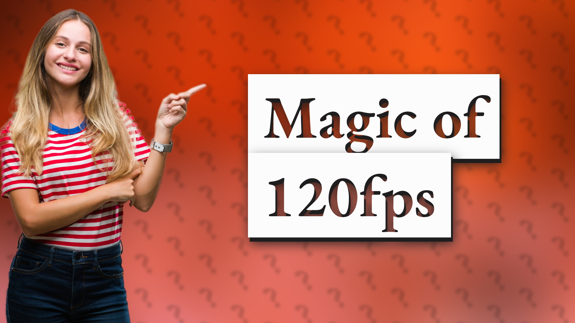 Magic of 120fps