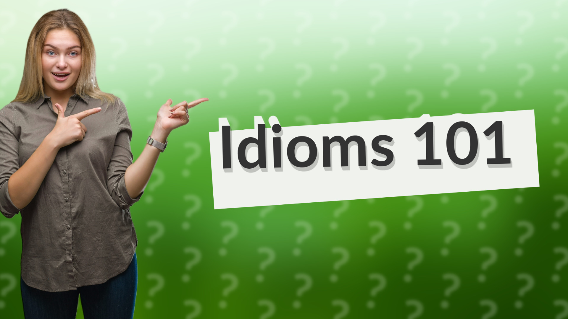Idioms 101