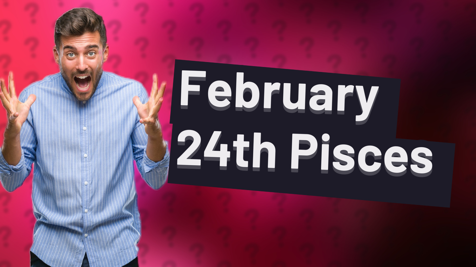 February 24th Pisces