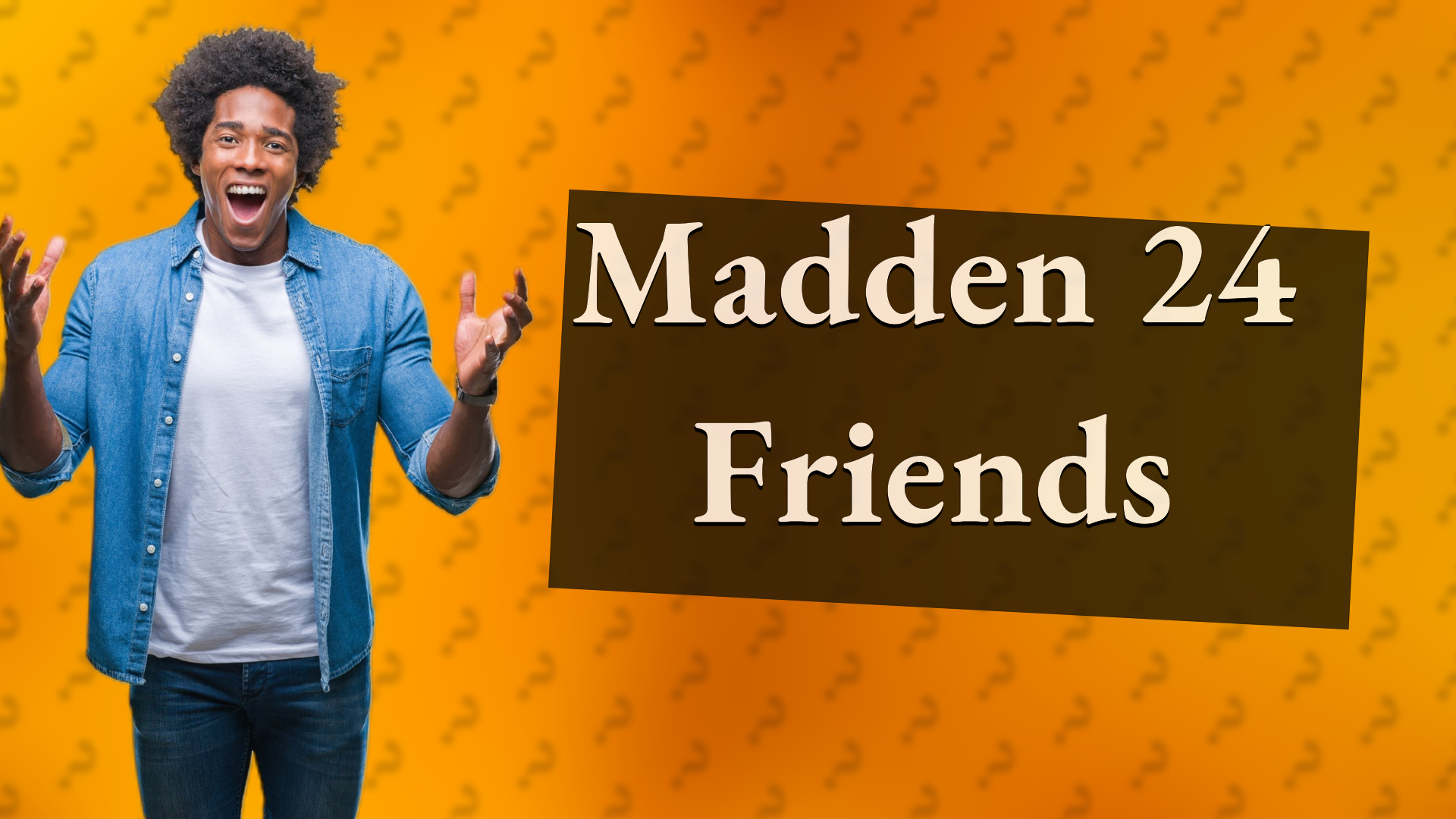 Madden 24 Friends