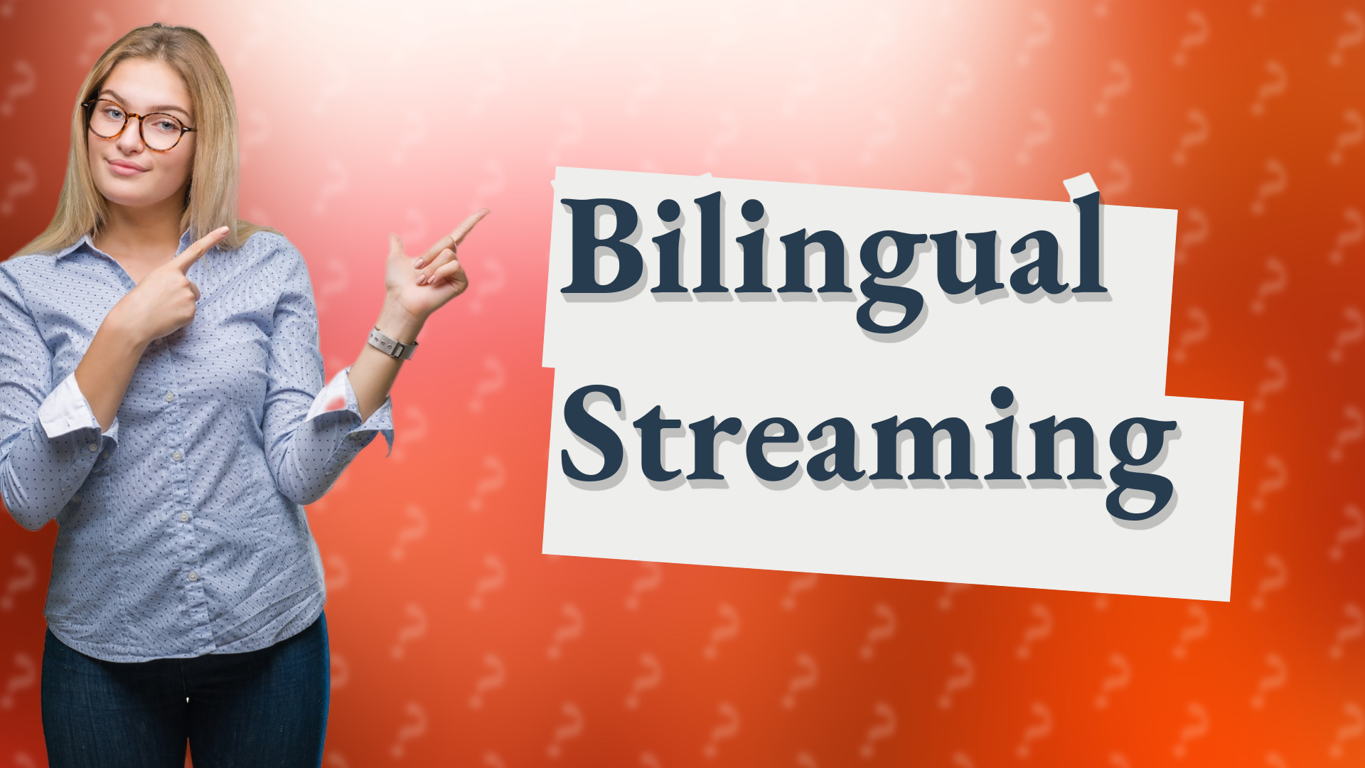 Bilingual Streaming