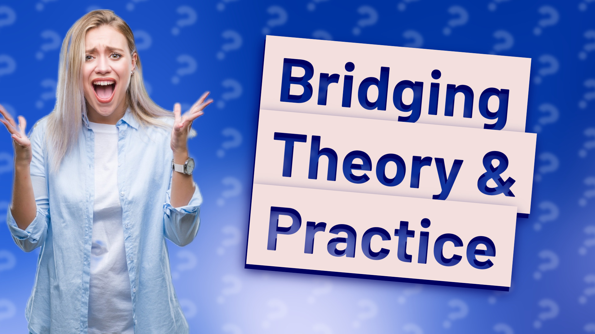 Bridging Theory & Practice
