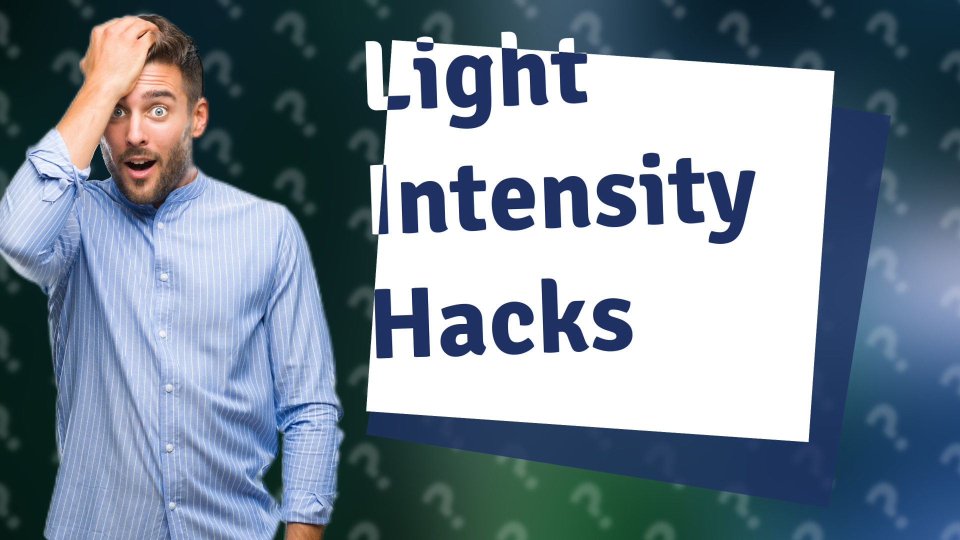 Light Intensity Hacks