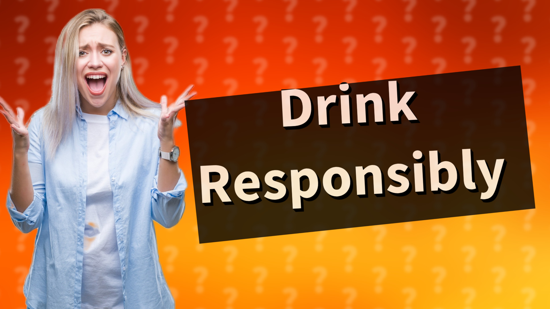 Drink Responsibly