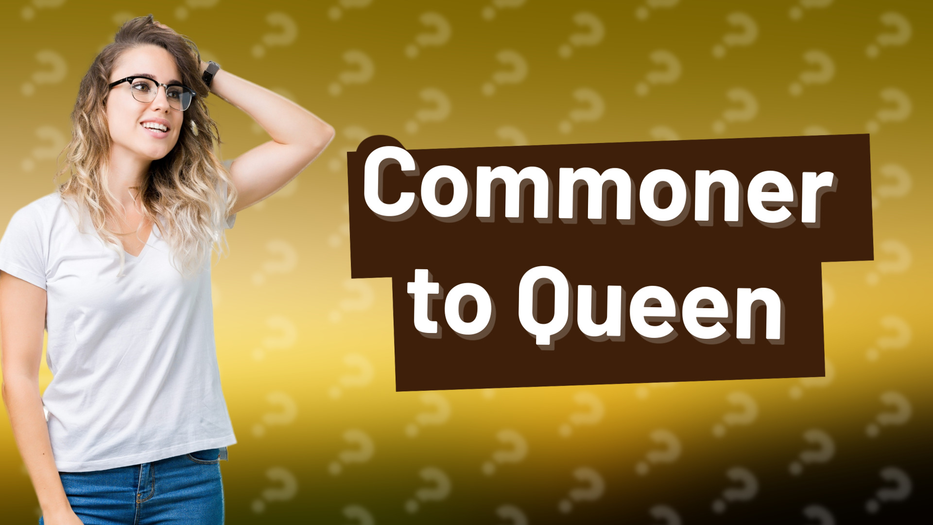 Commoner to Queen