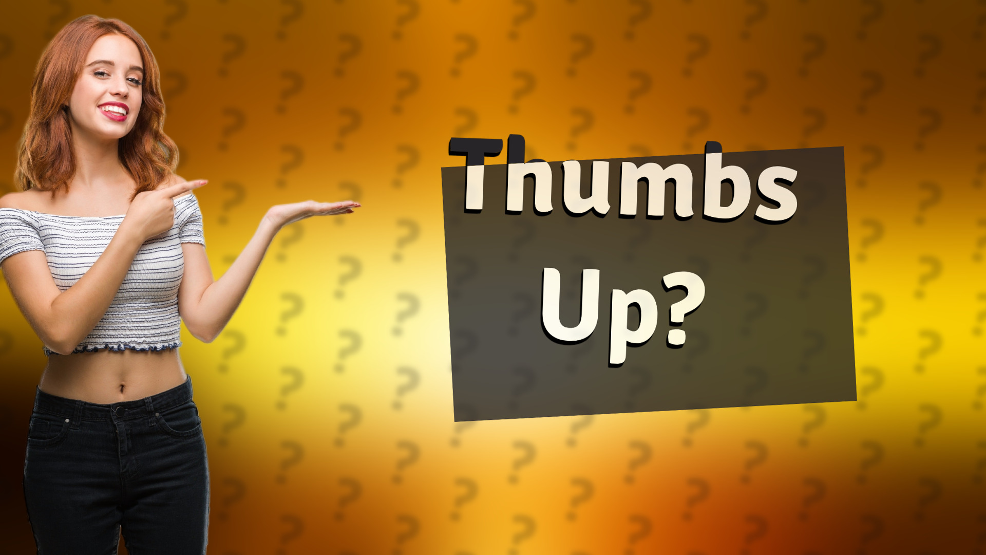 Thumbs Up?